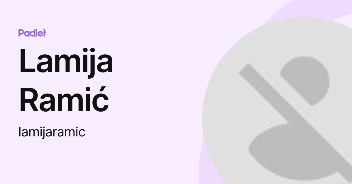 Lamija Ramić (lamijaramic) profile | Padlet