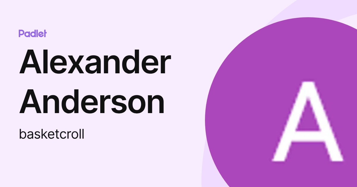 Alexander Anderson (basketcroll) profile | Padlet