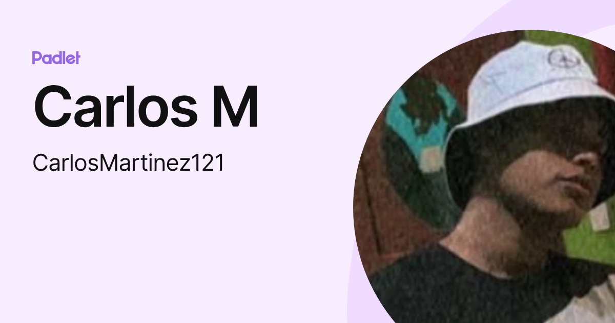 Carlos M (CarlosMartinez121) profile | Padlet