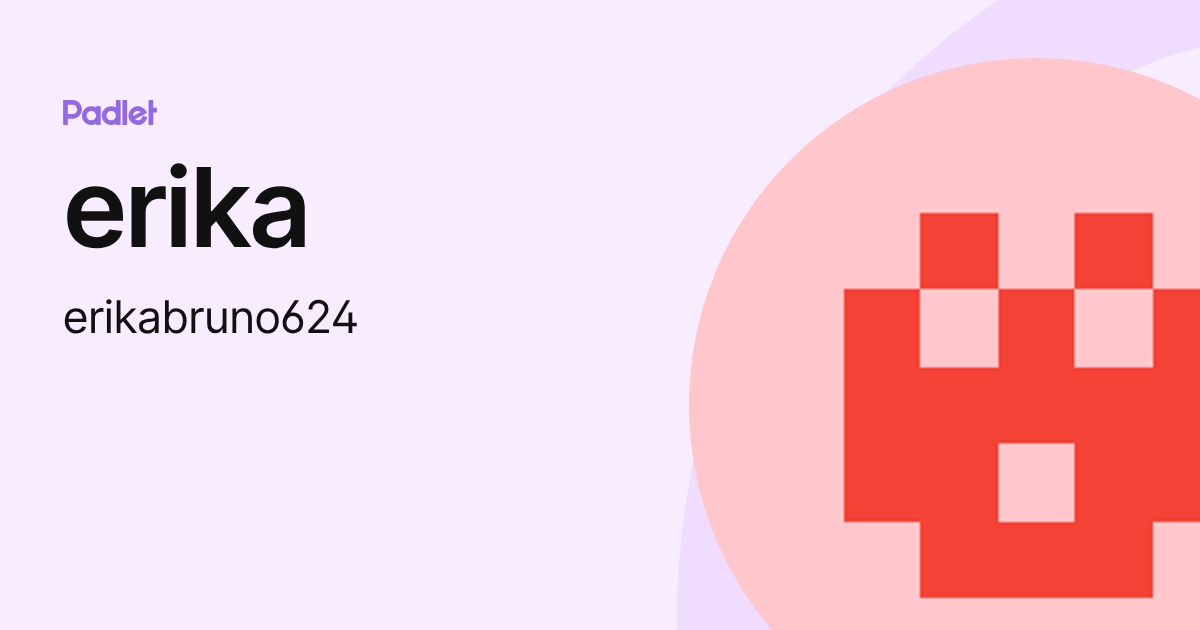 erika (erikabruno624) profile | Padlet