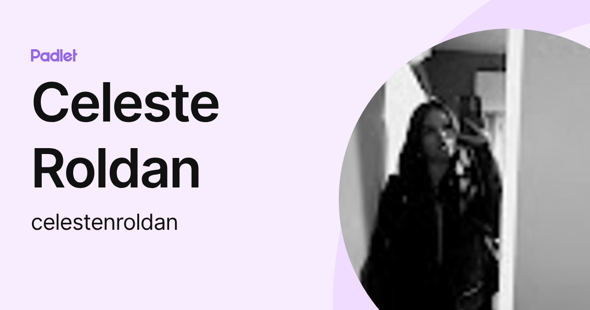 Celeste Roldan (celestenroldan) profile | Padlet