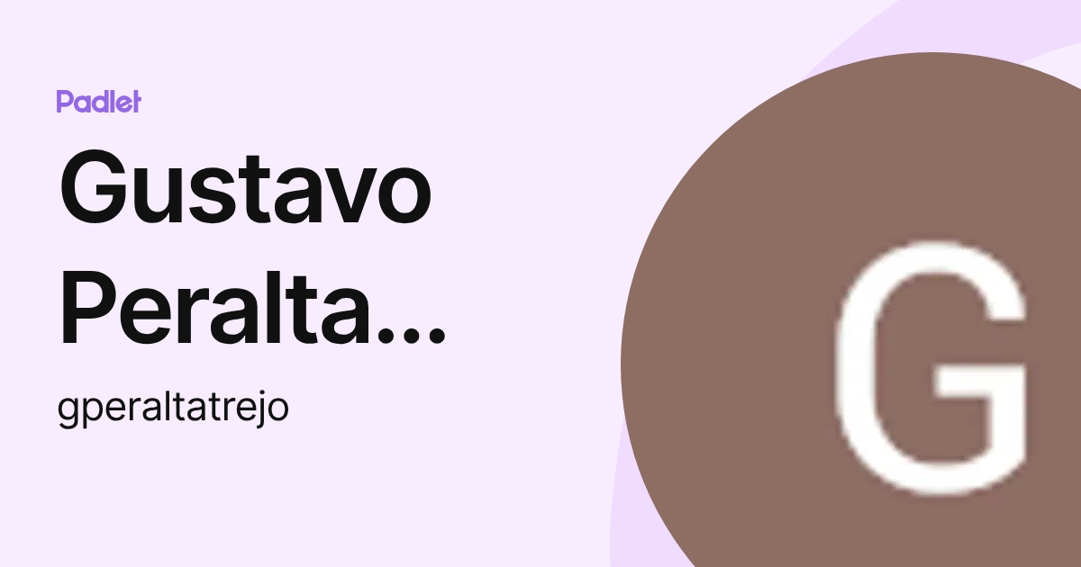 Gustavo Peralta Trejo (gperaltatrejo) profile | Padlet
