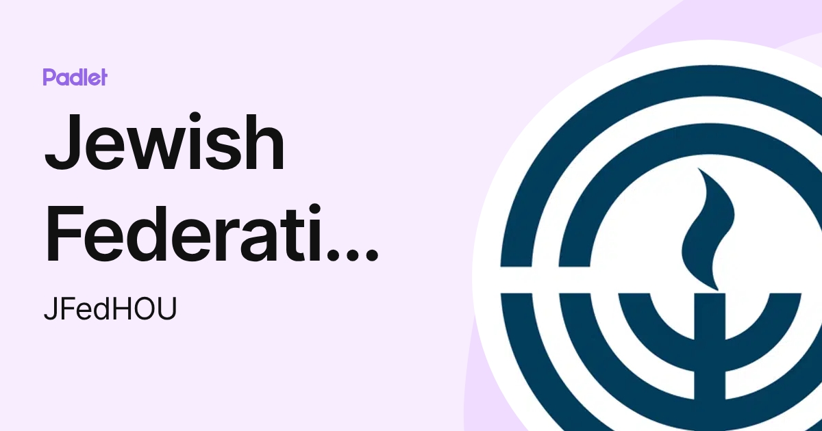 Jewish Federation of Greater Houston (JFedHOU) profile | Padlet