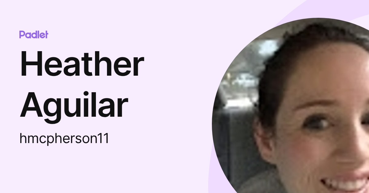 Heather Aguilar (hmcpherson11) profile | Padlet