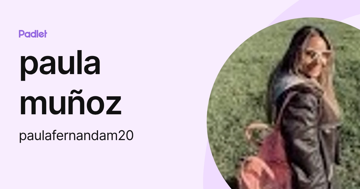 paula muñoz (paulafernandam20) profile | Padlet