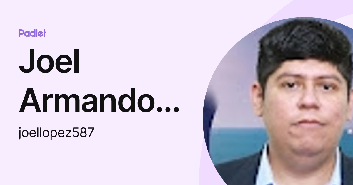 Joel Armando Ramos Lopez (joellopez587) profile | Padlet