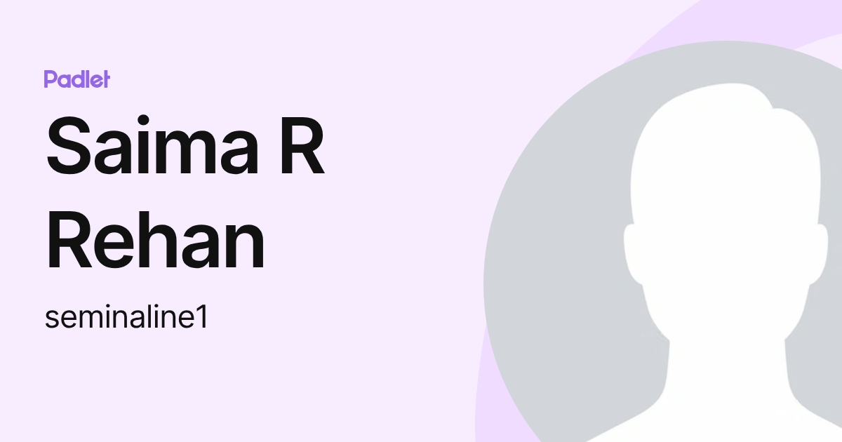 Saima R Rehan (seminaline1) profile | Padlet
