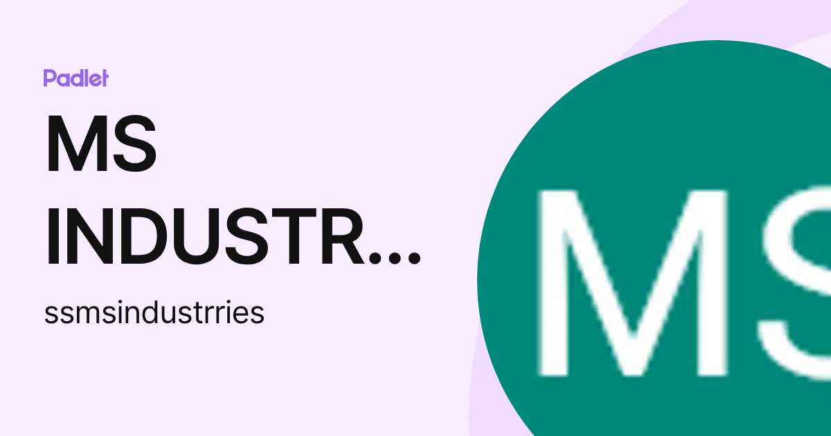 MS INDUSTRIES (ssmsindustrries) profile | Padlet