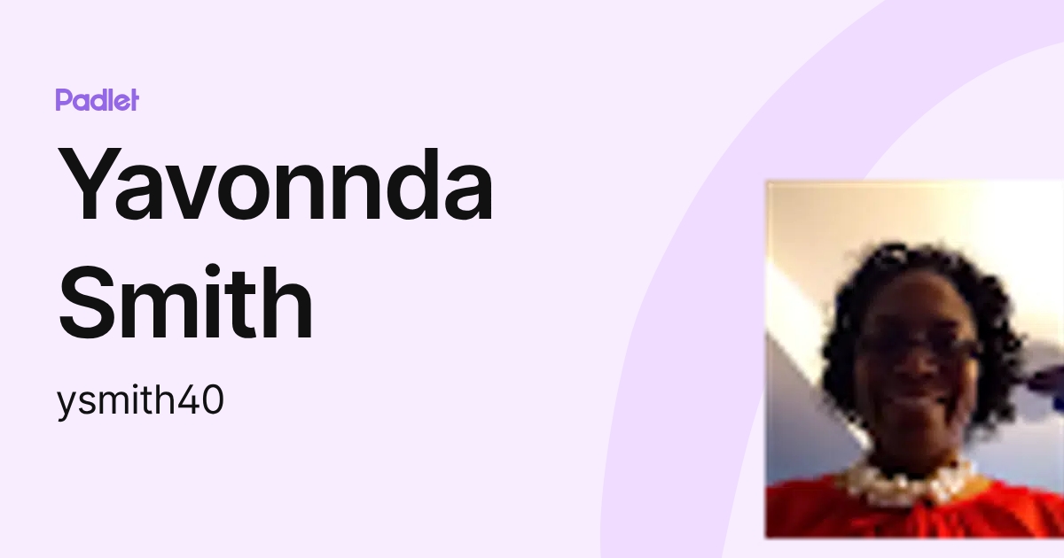 Yavonnda Smith (ysmith40) profile | Padlet