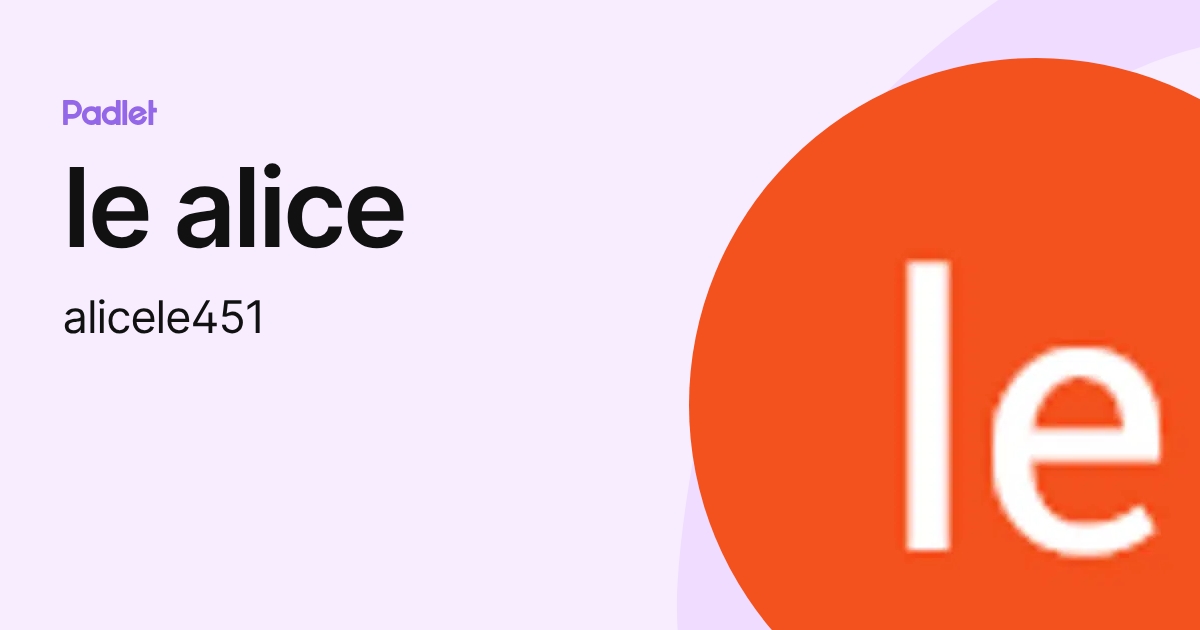 le alice (alicele451) profile | Padlet