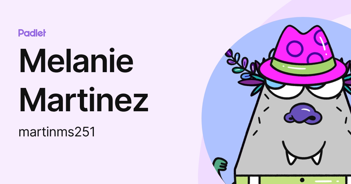 Melanie Martinez (martinms251) profile | Padlet