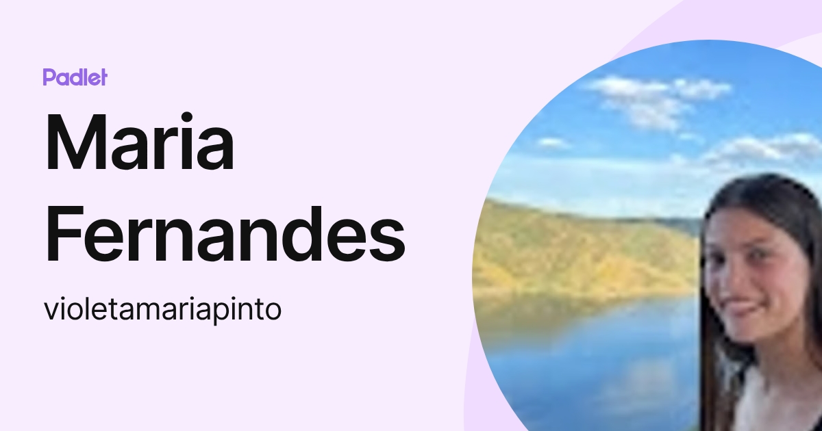 Maria Fernandes (violetamariapinto) profile | Padlet