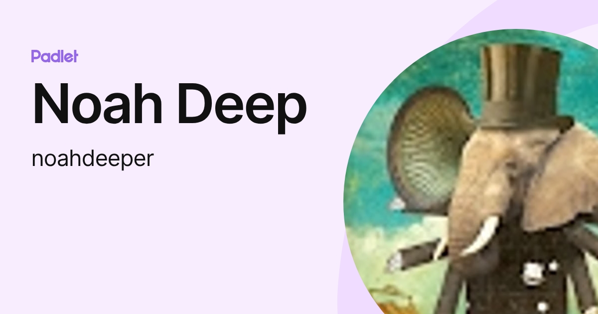 Noah Deep (noahdeeper) profile | Padlet