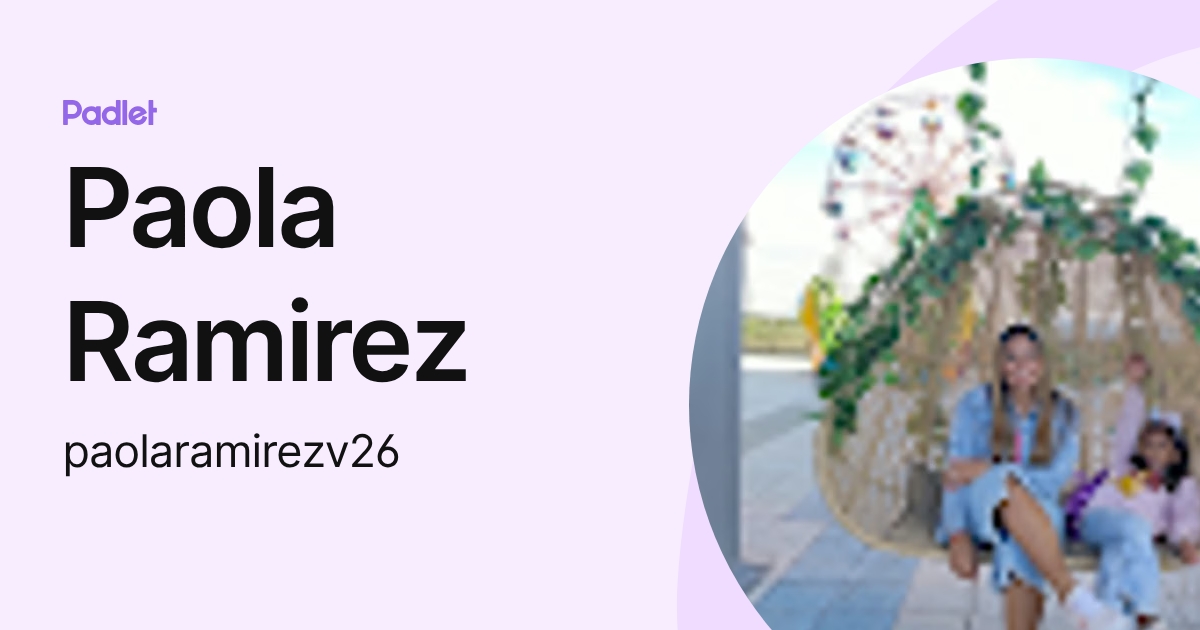 Paola Ramirez (paolaramirezv26) profile | Padlet