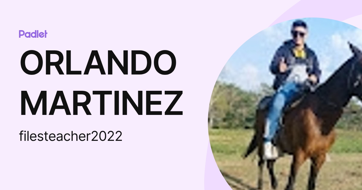 ORLANDO MARTINEZ (filesteacher2022) profile | Padlet