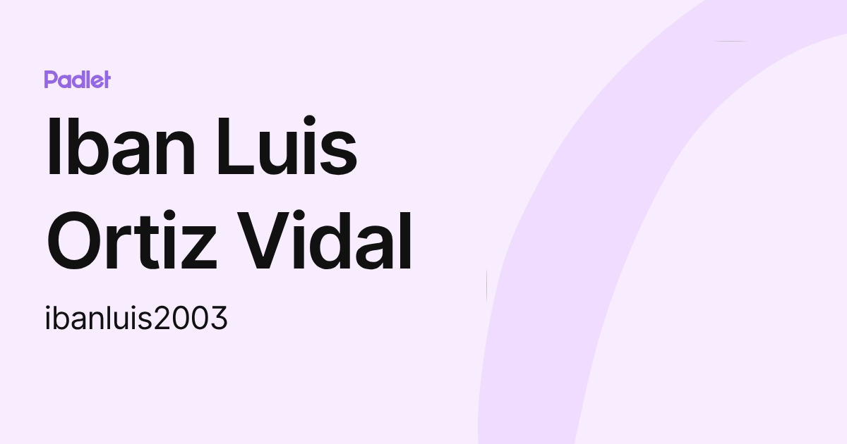 Iban Luis Ortiz Vidal (ibanluis2003) profile | Padlet