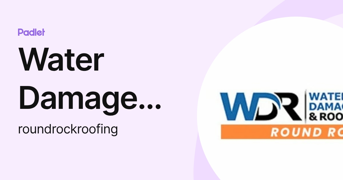 Water Damage and Roofing of Round Rock (roundrockroofing) profile | Padlet