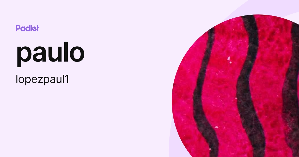 paulo (lopezpaul1) profile | Padlet