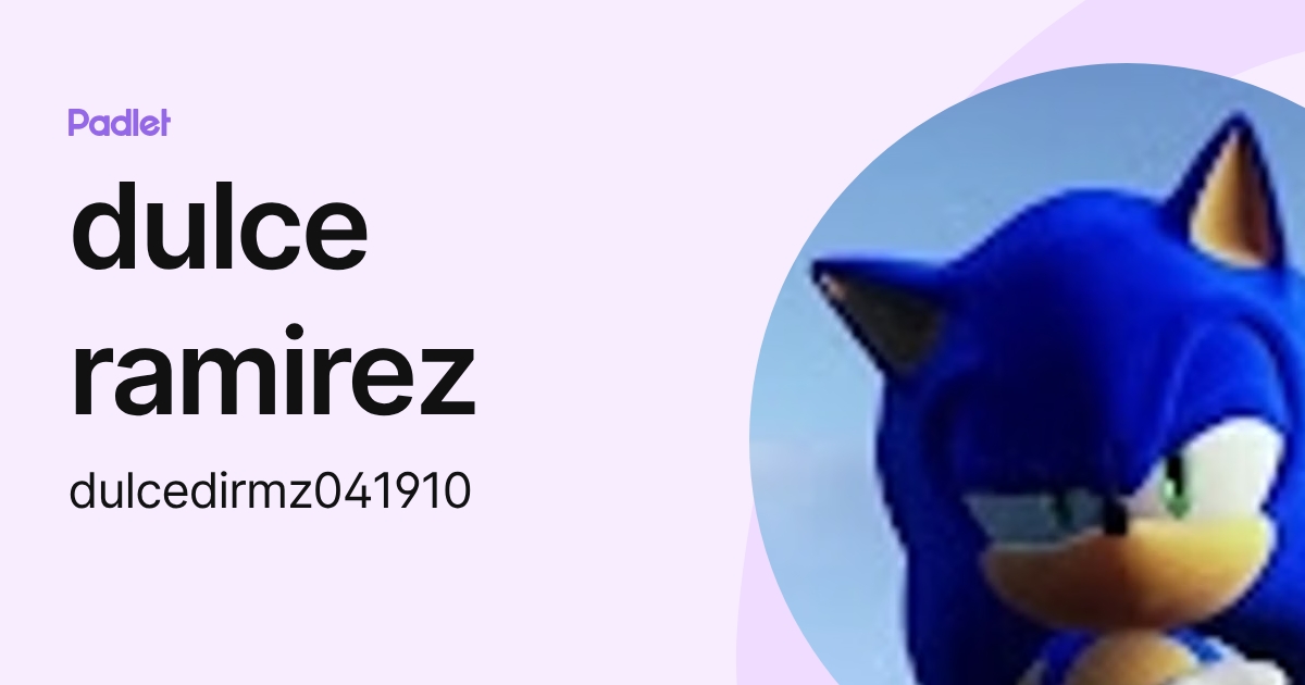 dulce ramirez (dulcedirmz041910) profile | Padlet