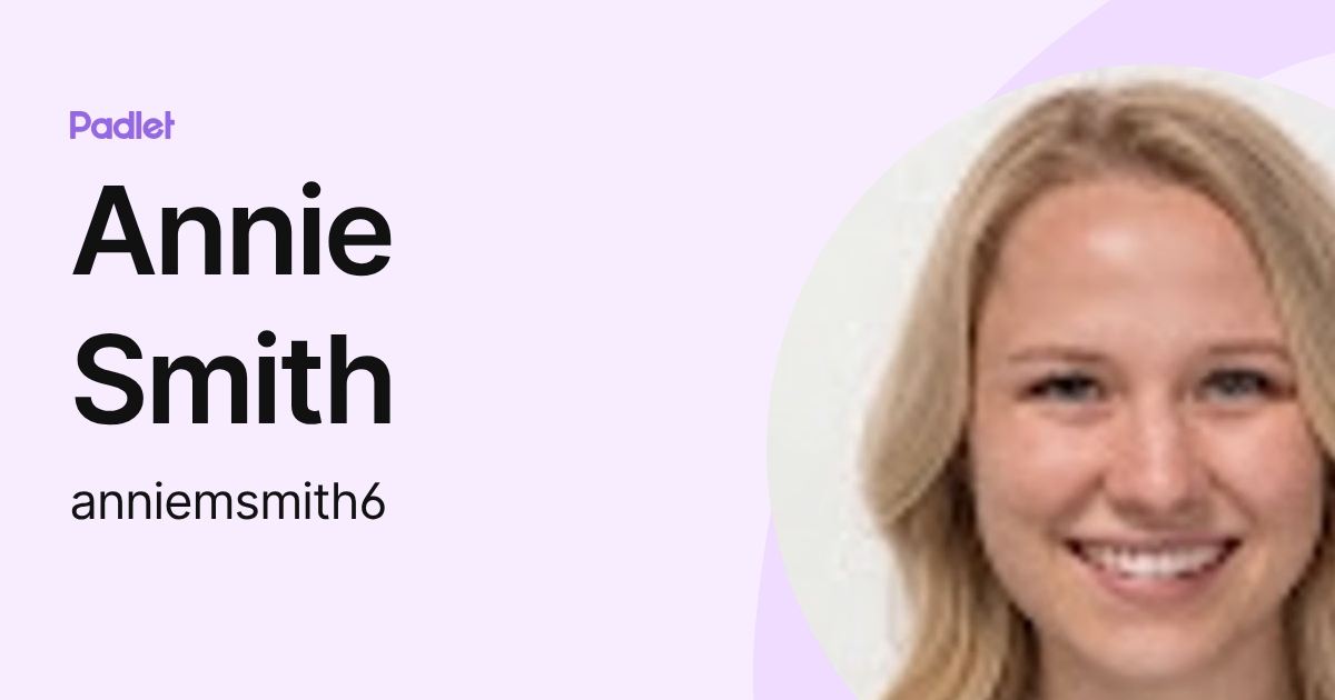Annie Smith (anniemsmith6) profile | Padlet