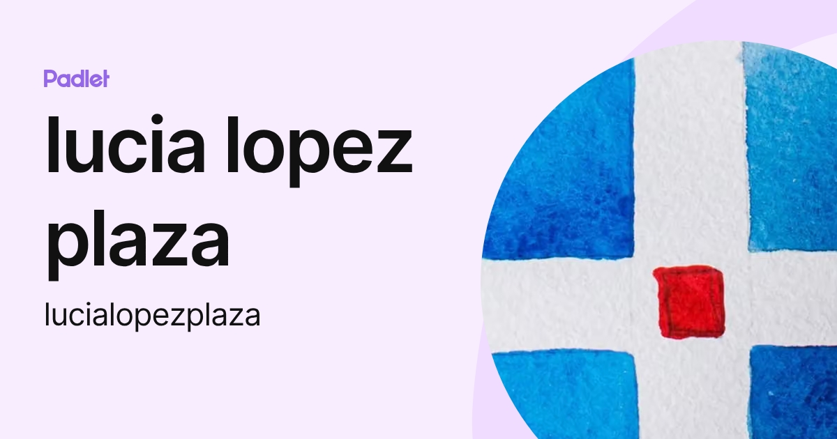 lucia lopez plaza (lucialopezplaza) profile | Padlet