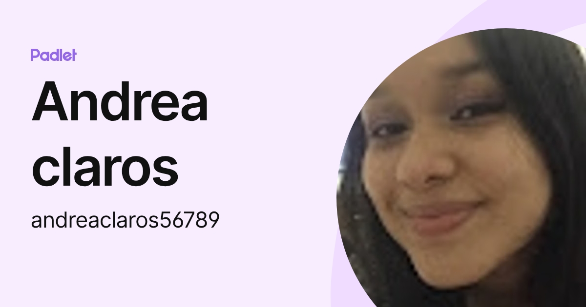 Andrea claros (andreaclaros56789) profile | Padlet