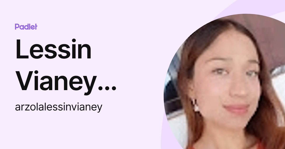 Lessin Vianey Arzola (arzolalessinvianey) profile | Padlet