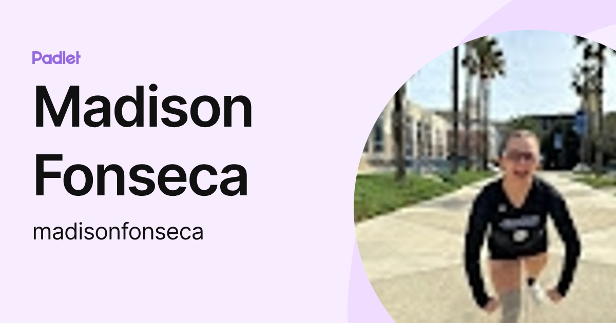 Madison Fonseca (madisonfonseca) profile | Padlet