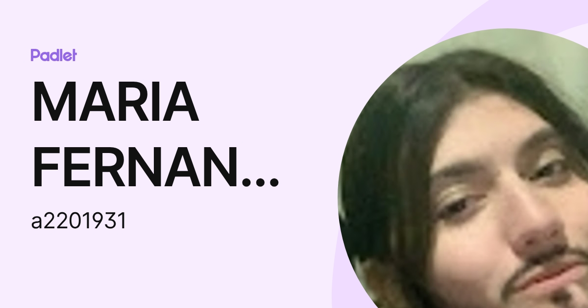 MARIA FERNANDA CAMPOS VALENCIA (a2201931) profile | Padlet