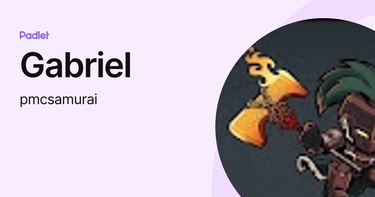 Gabriel (pmcsamurai) profile | Padlet