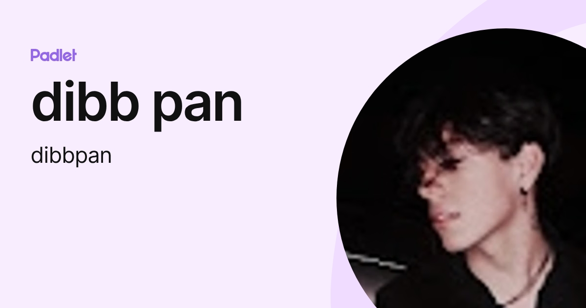 dibb pan (dibbpan) profile | Padlet