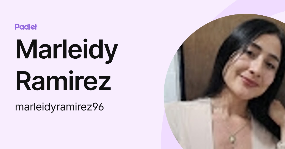 Marleidy Ramirez (marleidyramirez96) profile | Padlet