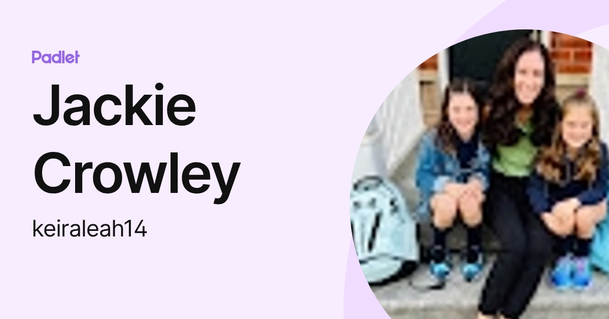 Jackie Crowley (keiraleah14) profile | Padlet