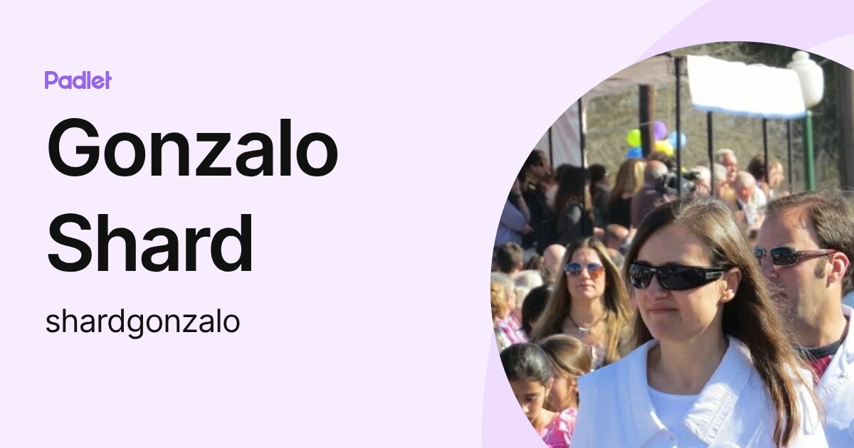 Gonzalo Shard (shardgonzalo) profile | Padlet