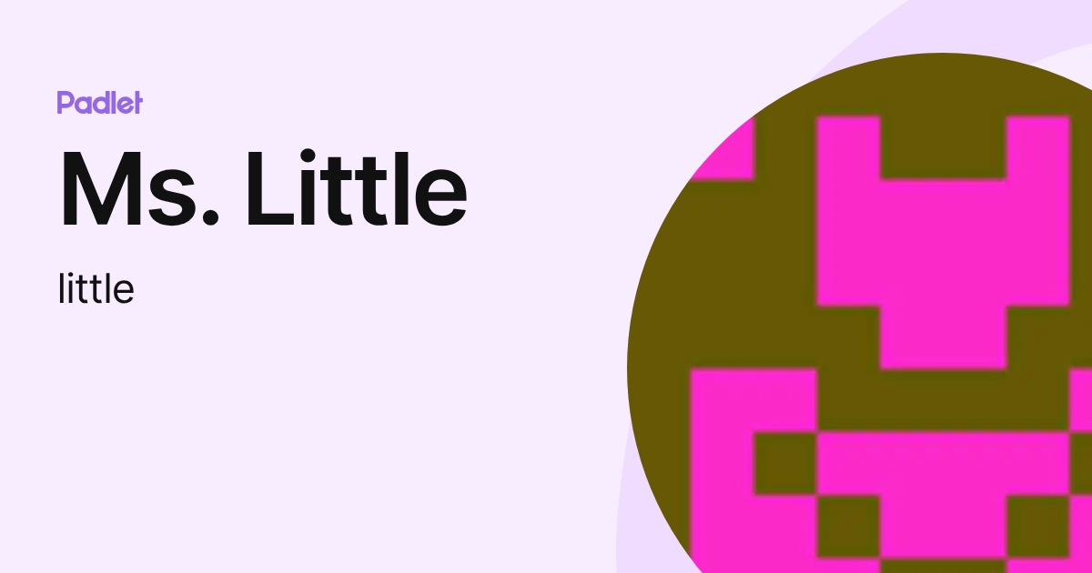 Ms. Little (little) profile | Padlet