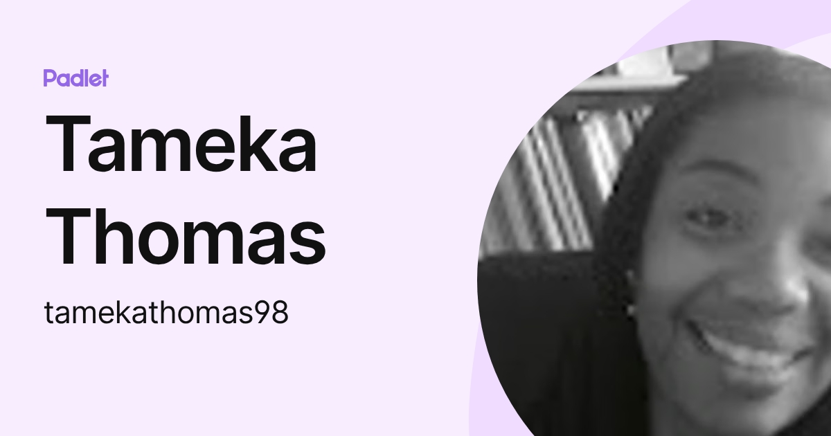 Tameka Thomas (tamekathomas98) profile | Padlet