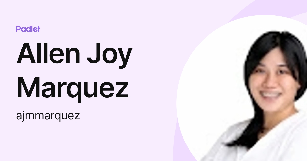 Allen Joy Marquez (ajmmarquez) profile | Padlet