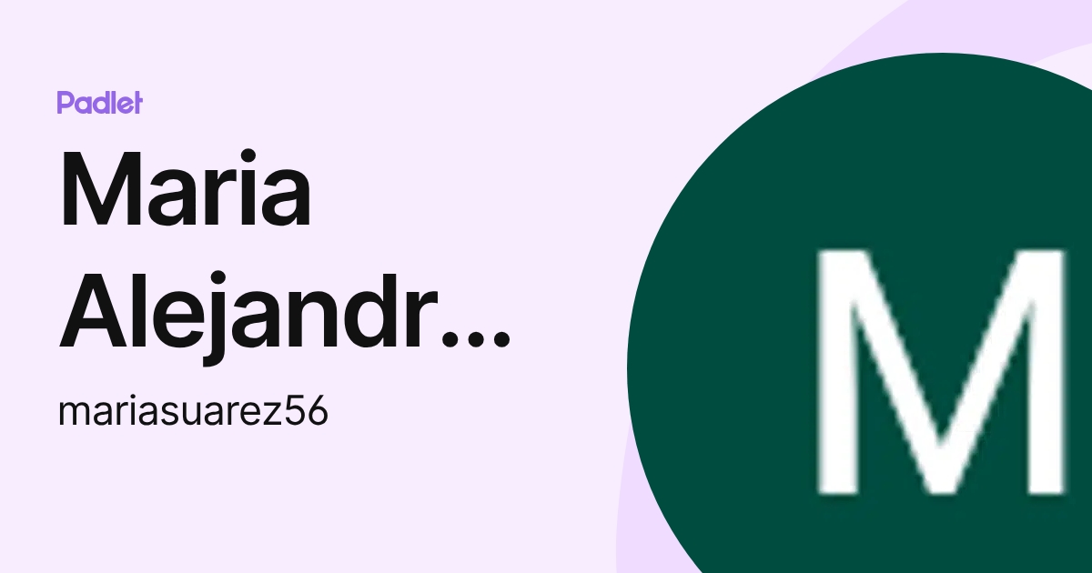 Maria Alejandra Suarez Gonzalez (mariasuarez56) profile | Padlet