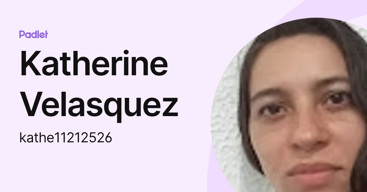 Katherine Velasquez (kathe11212526) profile | Padlet