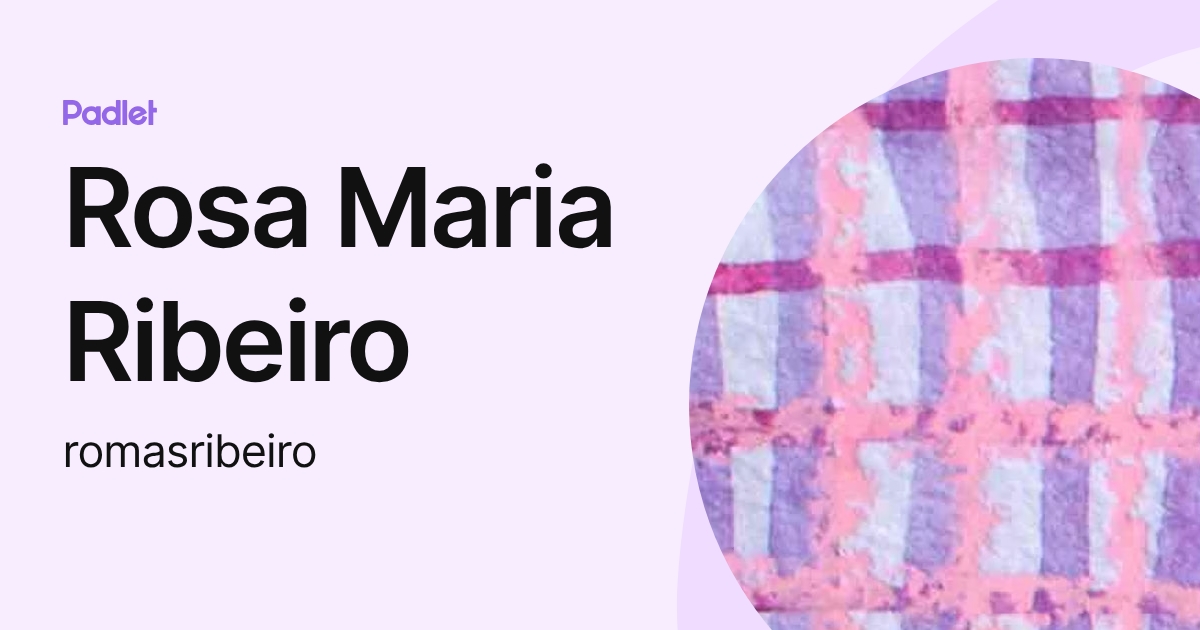 Rosa Maria Ribeiro (romasribeiro) profile | Padlet
