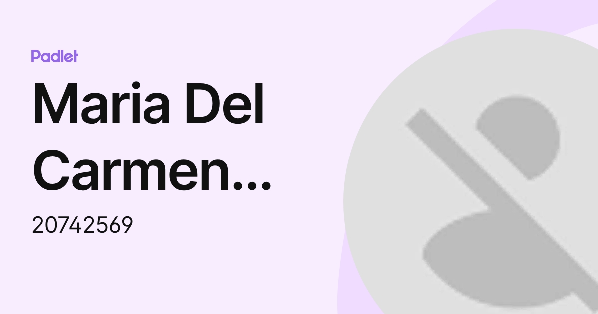 Maria Del Carmen Galindo Cinto (20742569) profile | Padlet