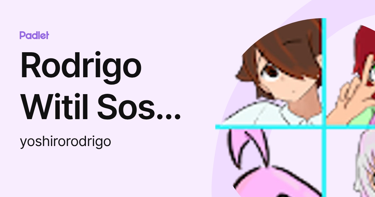 Rodrigo Witil Sosa Fiestas (yoshirorodrigo) profile | Padlet