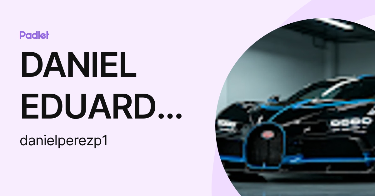 DANIEL EDUARDO PEREZ PADILLA (danielperezp1) profile | Padlet