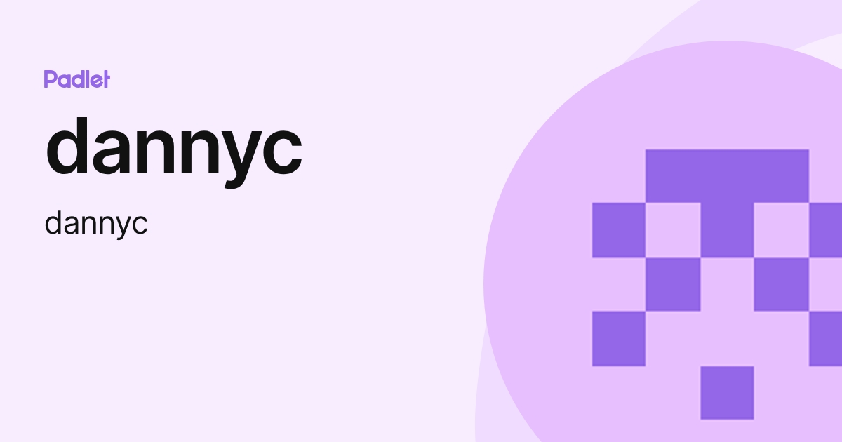 dannyc (dannyc) profile | Padlet
