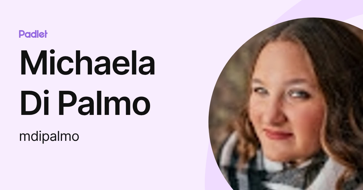 Michaela Di Palmo (mdipalmo) profile | Padlet