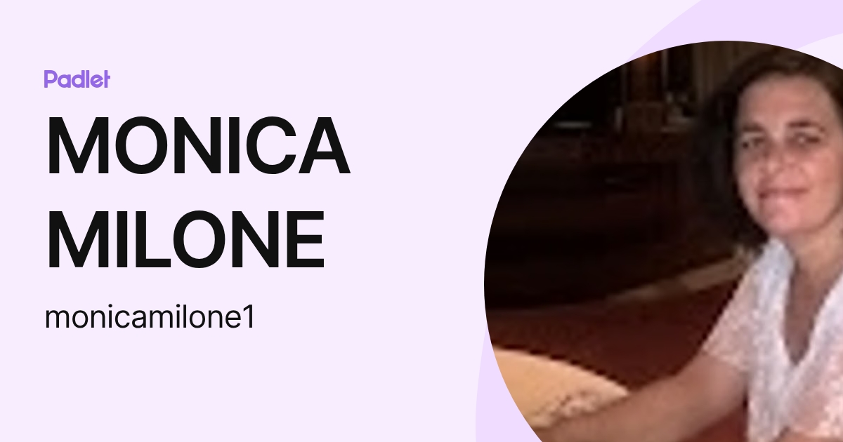 MONICA MILONE (monicamilone1) profile | Padlet