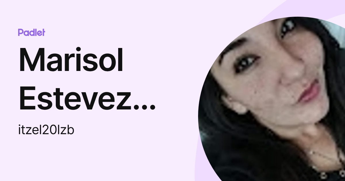 Marisol Estevez Peña (itzel20lzb) profile | Padlet
