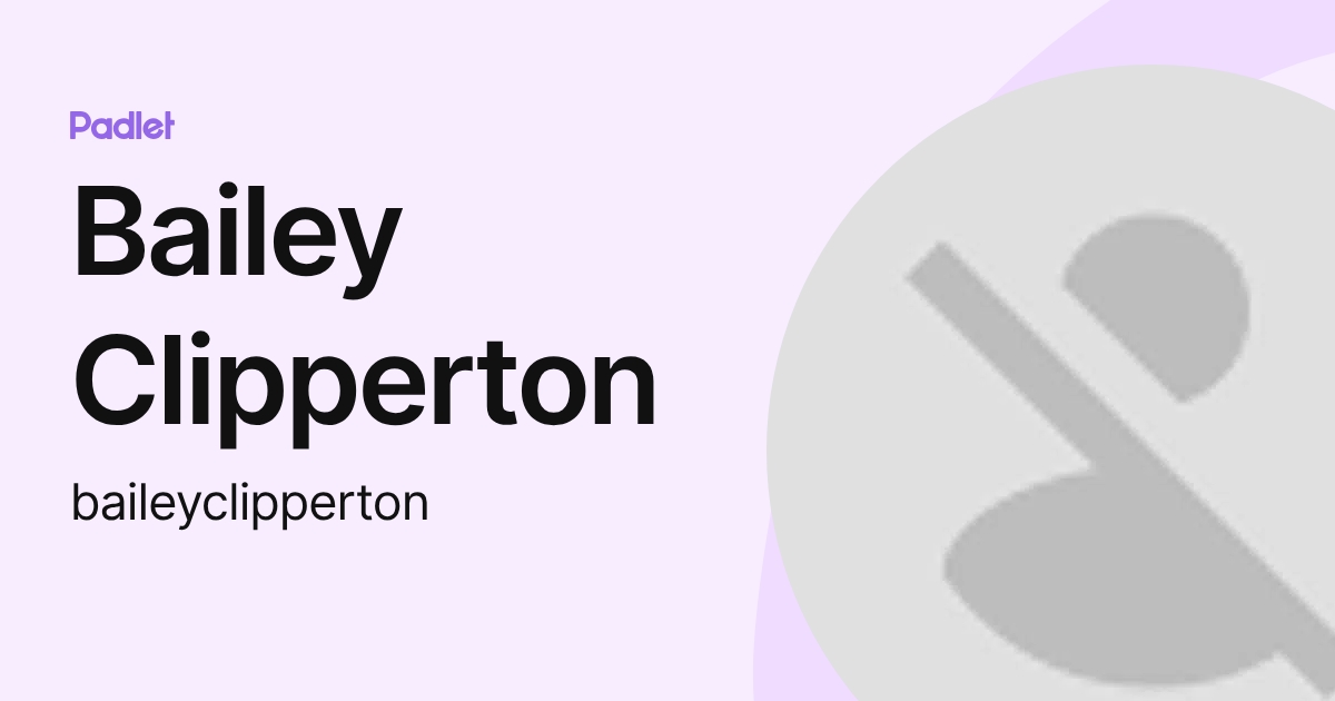 Bailey Clipperton (baileyclipperton) profile | Padlet