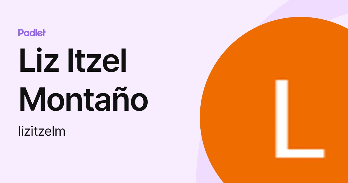 Liz Itzel Montaño (lizitzelm) profile | Padlet