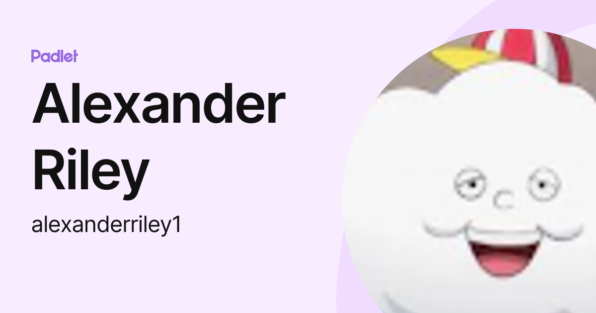 Alexander Riley (alexanderriley1) profile | Padlet